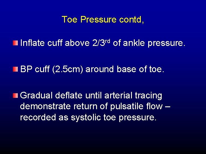 Toe Pressure contd, Inflate cuff above 2/3 rd of ankle pressure. BP cuff (2.