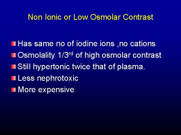 Non Ionic or Low Osmolar Contrast Has same no of iodine ions , no