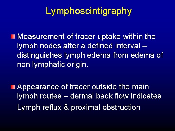 Lymphoscintigraphy Measurement of tracer uptake within the lymph nodes after a defined interval –
