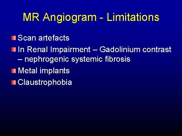 MR Angiogram - Limitations Scan artefacts In Renal Impairment – Gadolinium contrast – nephrogenic
