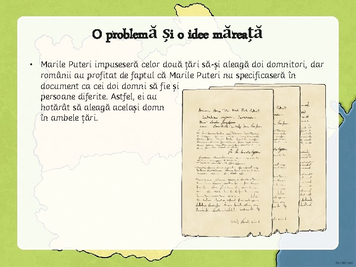 O problemă și o idee măreață • Marile Puteri impuseseră celor două țări să-și