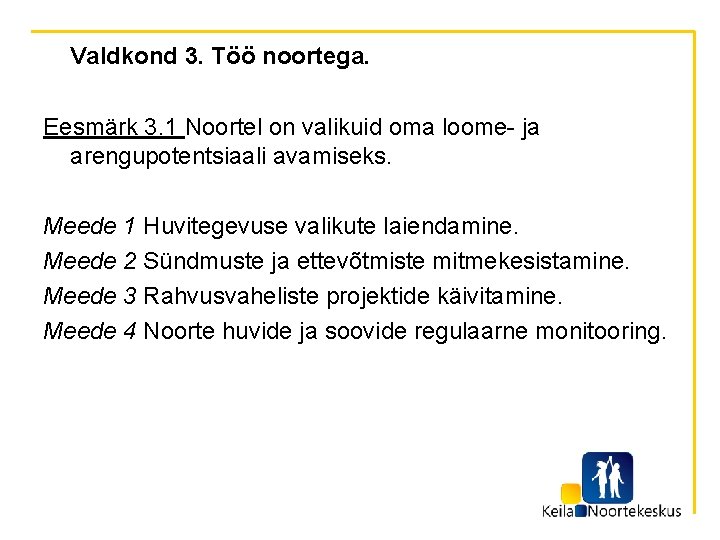 Valdkond 3. Töö noortega. Eesmärk 3. 1 Noortel on valikuid oma loome- ja arengupotentsiaali