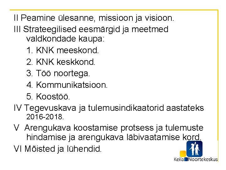 II Peamine ülesanne, missioon ja visioon. III Strateegilised eesmärgid ja meetmed valdkondade kaupa: 1.