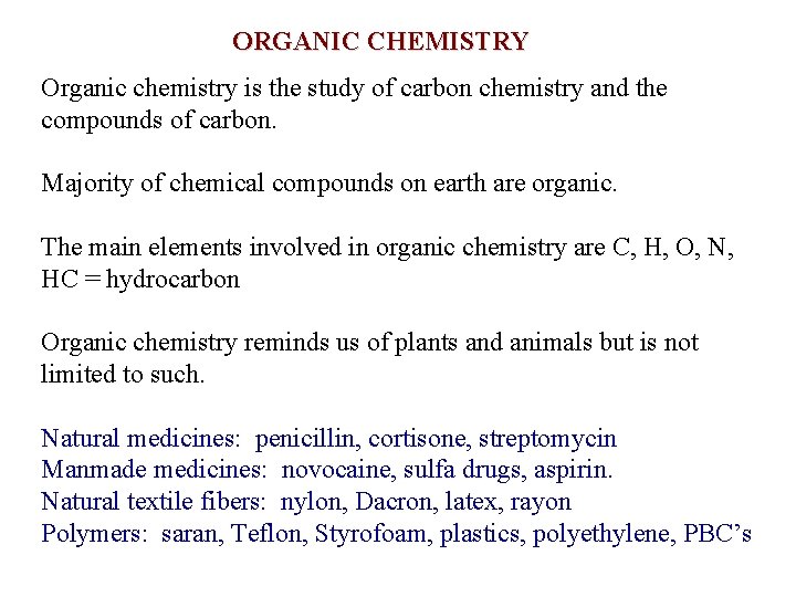 ORGANIC CHEMISTRY Organic chemistry is the study of carbon chemistry and the compounds of