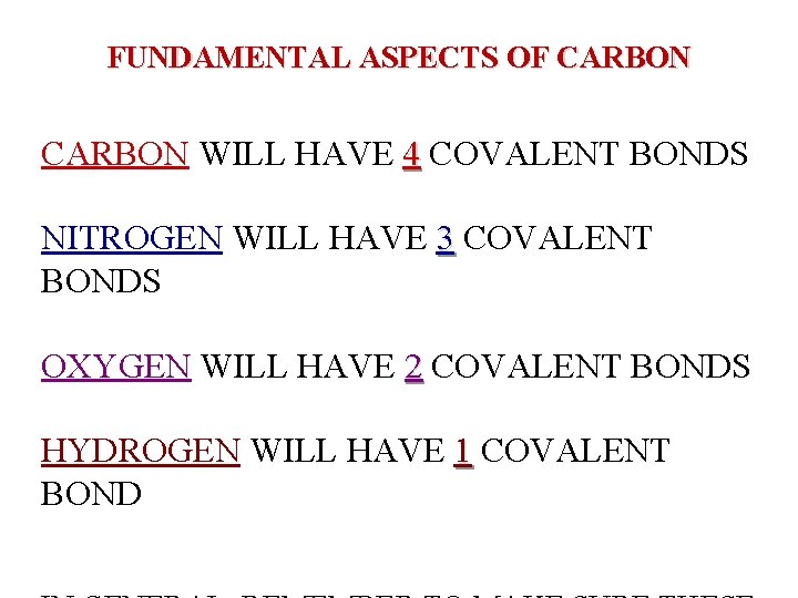 FUNDAMENTAL ASPECTS OF CARBON WILL HAVE 4 COVALENT BONDS NITROGEN WILL HAVE 3 COVALENT