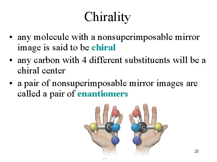 Chirality • any molecule with a nonsuperimposable mirror image is said to be chiral
