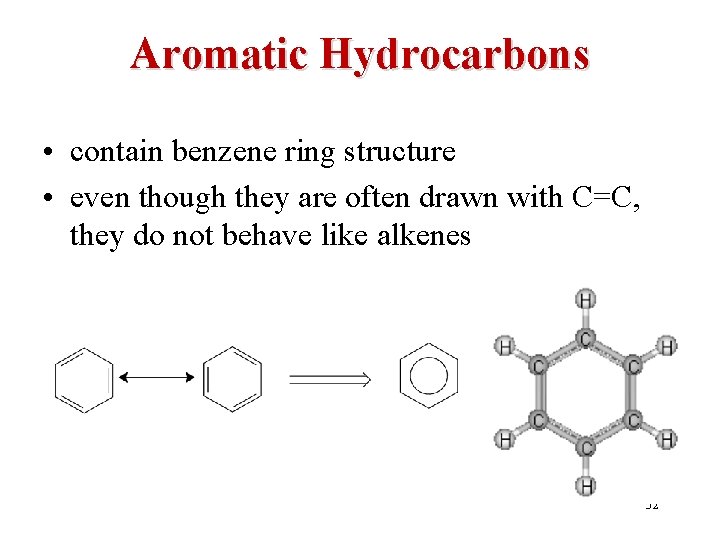 Aromatic Hydrocarbons • contain benzene ring structure • even though they are often drawn