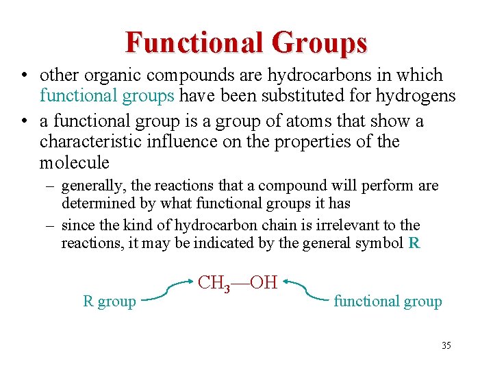 Functional Groups • other organic compounds are hydrocarbons in which functional groups have been