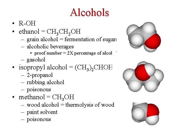 Alcohols • R-OH • ethanol = CH 3 CH 2 OH – grain alcohol