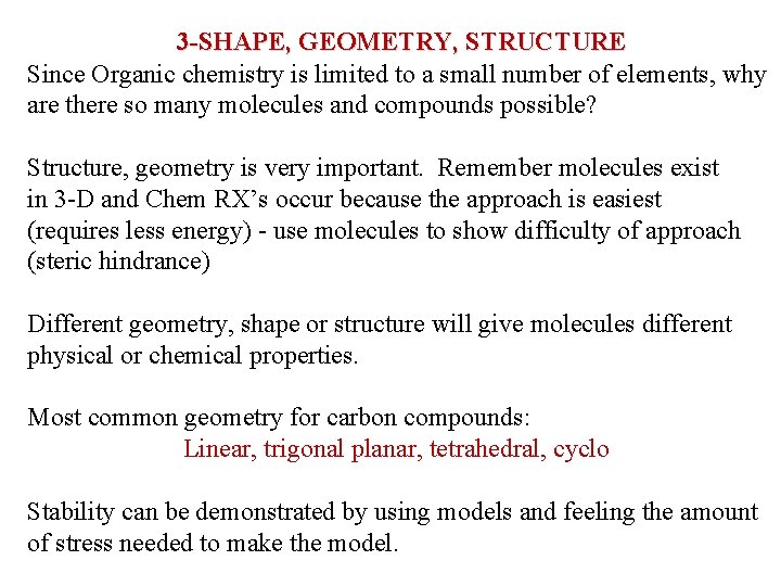 3 -SHAPE, GEOMETRY, STRUCTURE Since Organic chemistry is limited to a small number of