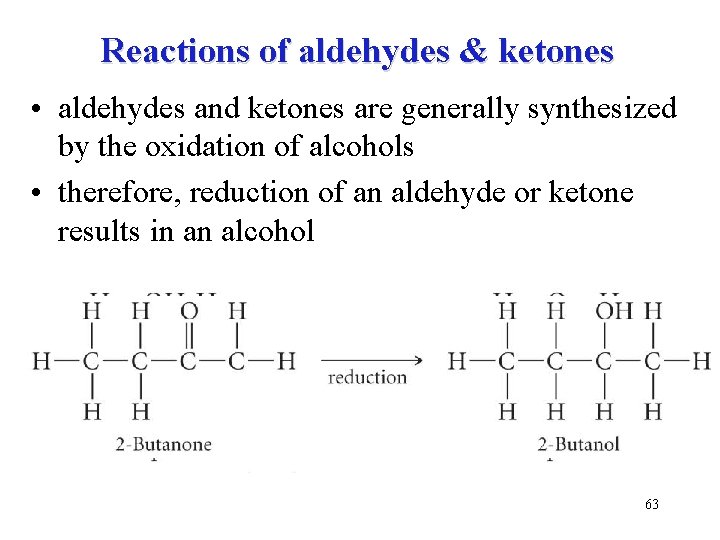 Reactions of aldehydes & ketones • aldehydes and ketones are generally synthesized by the