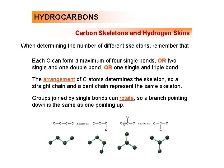 HYDROCARBONS Carbon Skeletons and Hydrogen Skins When determining the number of different skeletons, remember