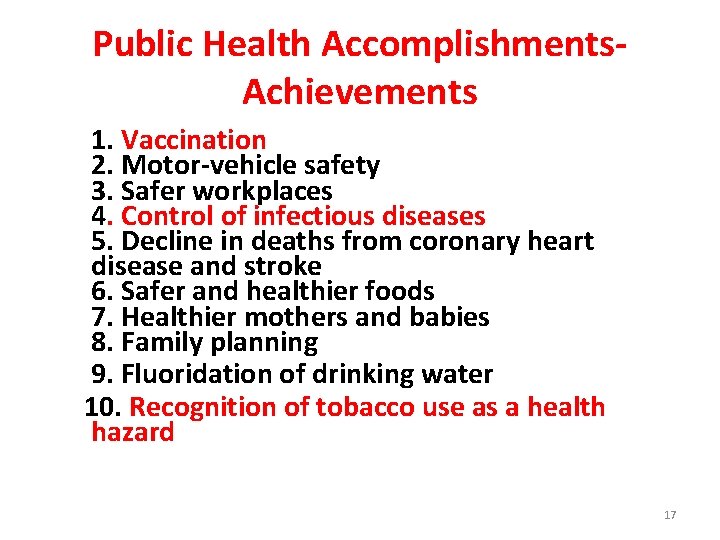 Public Health Accomplishments- Achievements 1. Vaccination 2. Motor-vehicle safety 3. Safer workplaces 4. Control