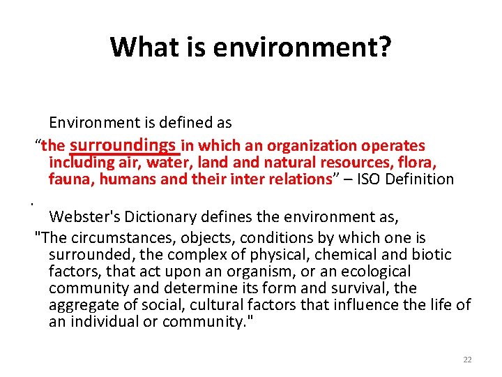 What is environment? Environment is defined as “the surroundings in which an organization operates