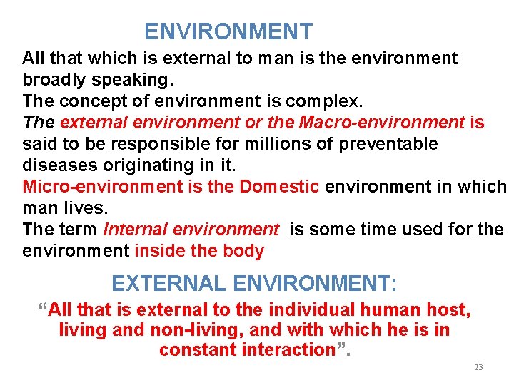  ENVIRONMENT All that which is external to man is the environment broadly speaking.