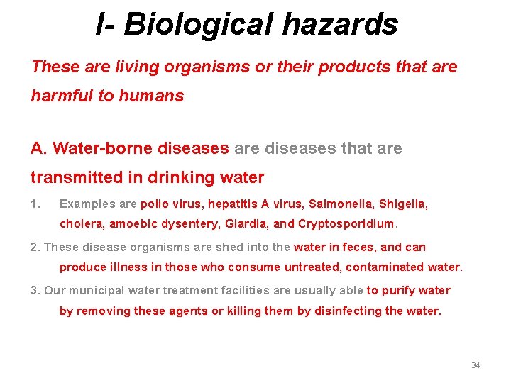 I- Biological hazards These are living organisms or their products that are harmful to