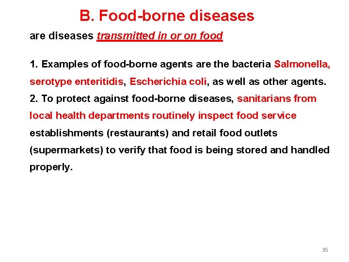 B. Food-borne diseases are diseases transmitted in or on food 1. Examples of food-borne