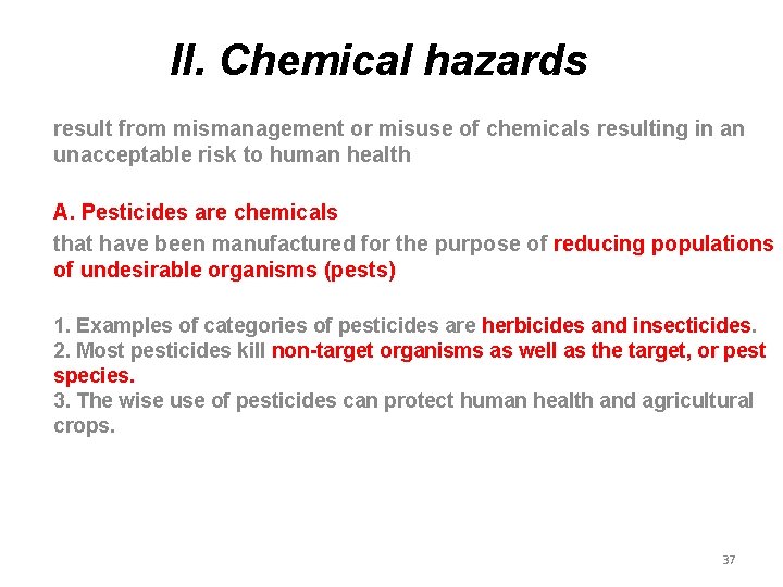 II. Chemical hazards result from mismanagement or misuse of chemicals resulting in an unacceptable