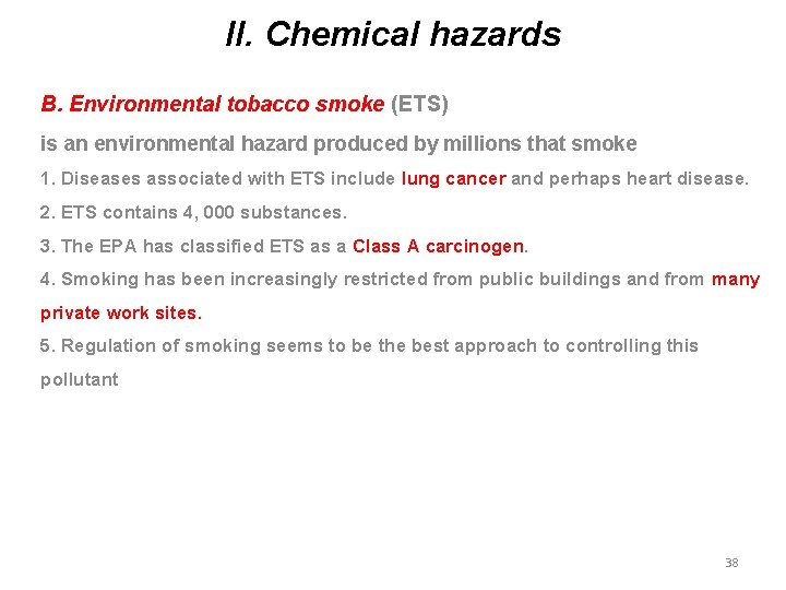 II. Chemical hazards B. Environmental tobacco smoke (ETS) is an environmental hazard produced by