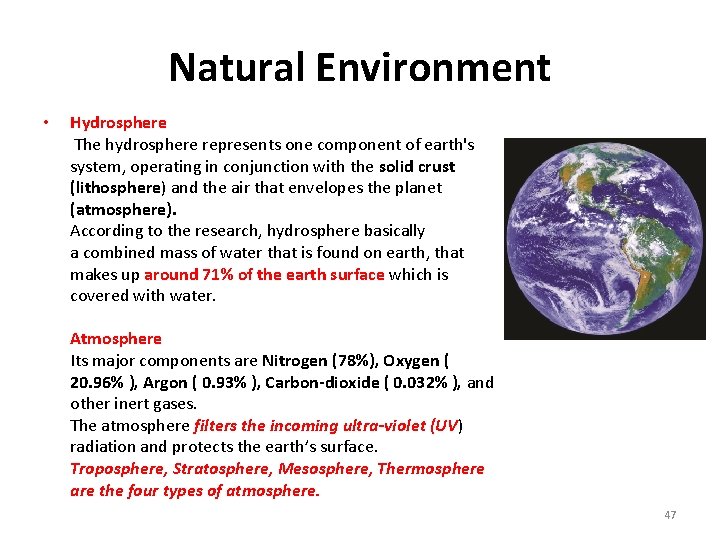 Natural Environment • Hydrosphere The hydrosphere represents one component of earth's system, operating in