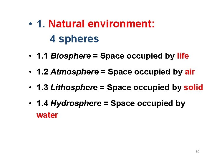  • 1. Natural environment: 4 spheres • 1. 1 Biosphere = Space occupied