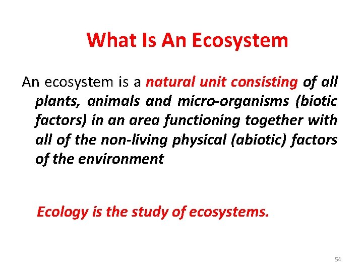 What Is An Ecosystem An ecosystem is a natural unit consisting of all a