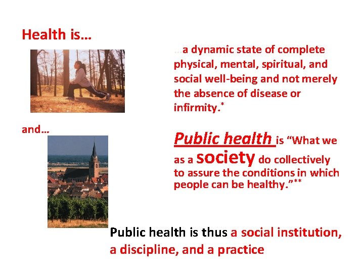 Health is… and… …a dynamic state of complete physical, mental, spiritual, and social well-being
