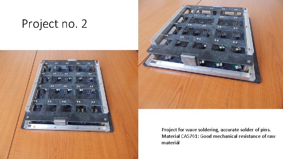Project no. 2 Project for wave soldering, accurate solder of pins. Material CAS 761: Project no. 2 Project for wave soldering, accurate solder of pins. Material CAS 761: