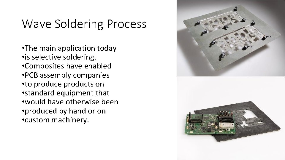 Wave Soldering Process • The main application today • is selective soldering. • Composites Wave Soldering Process • The main application today • is selective soldering. • Composites