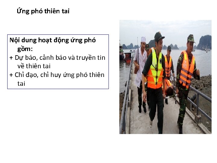 Ứng phó thiên tai Nội dung hoạt động ứng phó gồm: + Dự báo,