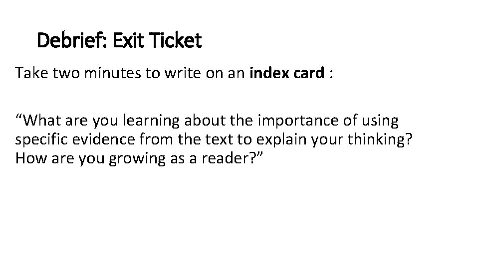 Debrief: Exit Ticket Take two minutes to write on an index card : “What