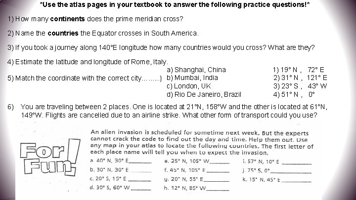 *Use the atlas pages in your textbook to answer the following practice questions!* 1)