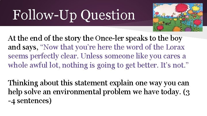 Follow-Up Question At the end of the story the Once-ler speaks to the boy