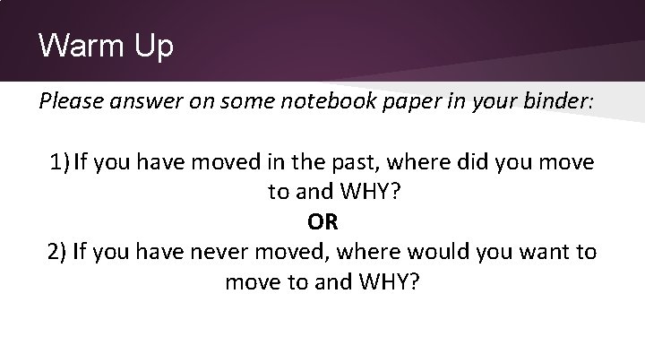 Warm Up Please answer on some notebook paper in your binder: 1) If you