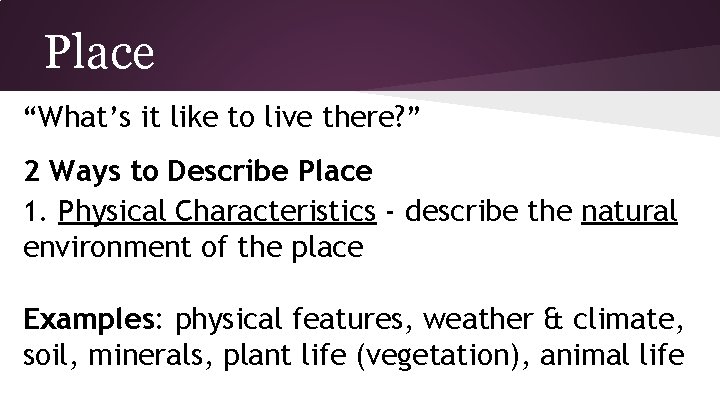 Place “What’s it like to live there? ” 2 Ways to Describe Place 1.