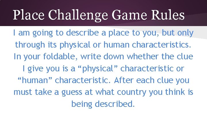 Place Challenge Game Rules I am going to describe a place to you, but