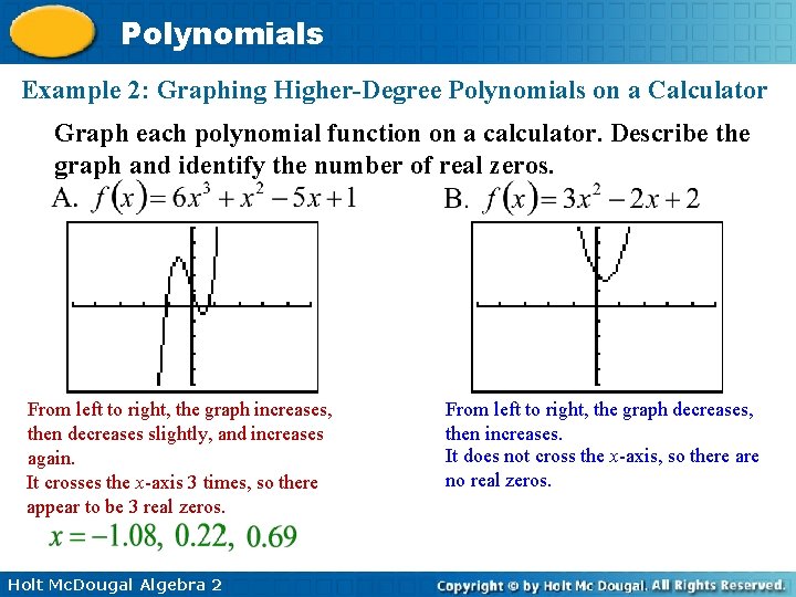 Polynomials Example 2: Graphing Higher-Degree Polynomials on a Calculator Graph each polynomial function on