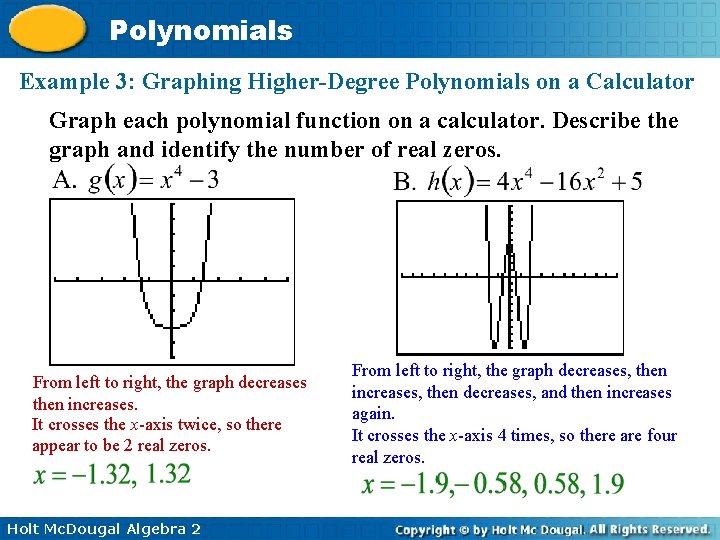 Polynomials Example 3: Graphing Higher-Degree Polynomials on a Calculator Graph each polynomial function on