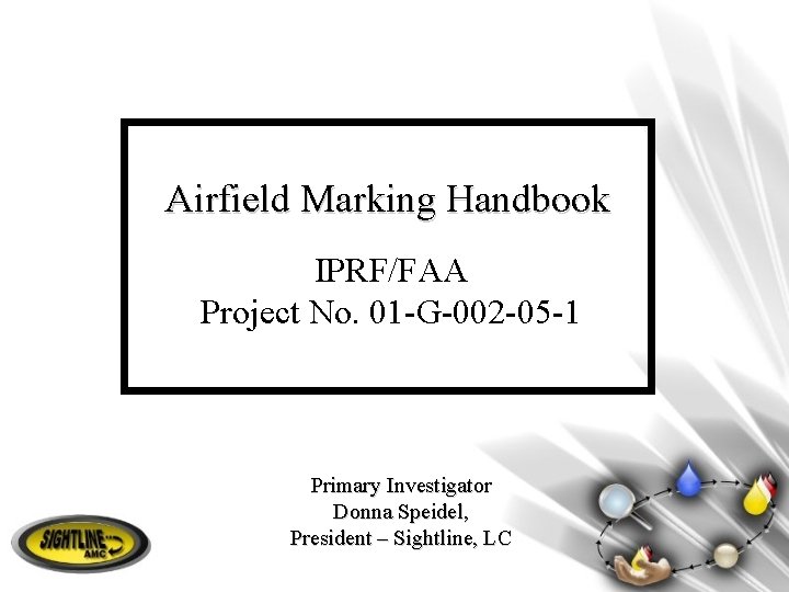 Airfield Marking Handbook IPRF/FAA Project No. 01 -G-002 -05 -1 Primary Investigator Donna Speidel,