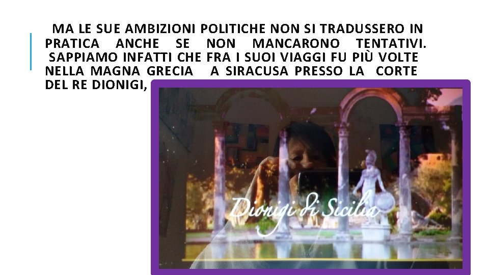  MA LE SUE AMBIZIONI POLITICHE NON SI TRADUSSERO IN PRATICA ANCHE SE NON