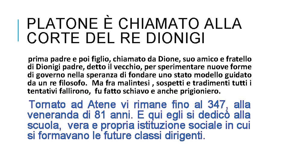 PLATONE È CHIAMATO ALLA CORTE DEL RE DIONIGI prima padre e poi figlio, chiamato