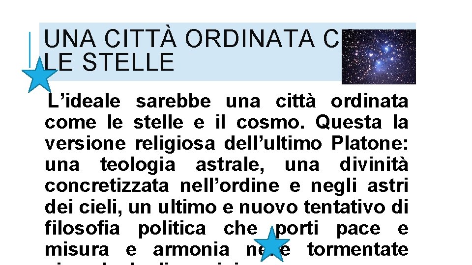 UNA CITTÀ ORDINATA COME LE STELLE L’ideale sarebbe una città ordinata come le stelle