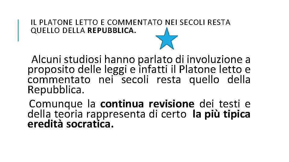 IL PLATONE LETTO E COMMENTATO NEI SECOLI RESTA QUELLO DELLA REPUBBLICA. Alcuni studiosi hanno