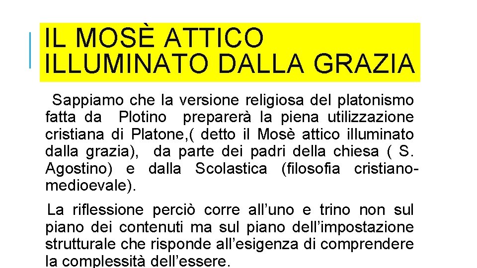 IL MOSÈ ATTICO ILLUMINATO DALLA GRAZIA Sappiamo che la versione religiosa del platonismo fatta