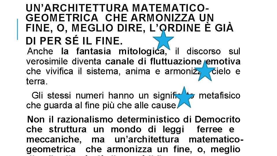 UN’ARCHITETTURA MATEMATICOGEOMETRICA CHE ARMONIZZA UN FINE, O, MEGLIO DIRE, L’ORDINE È GIÀ DI PER