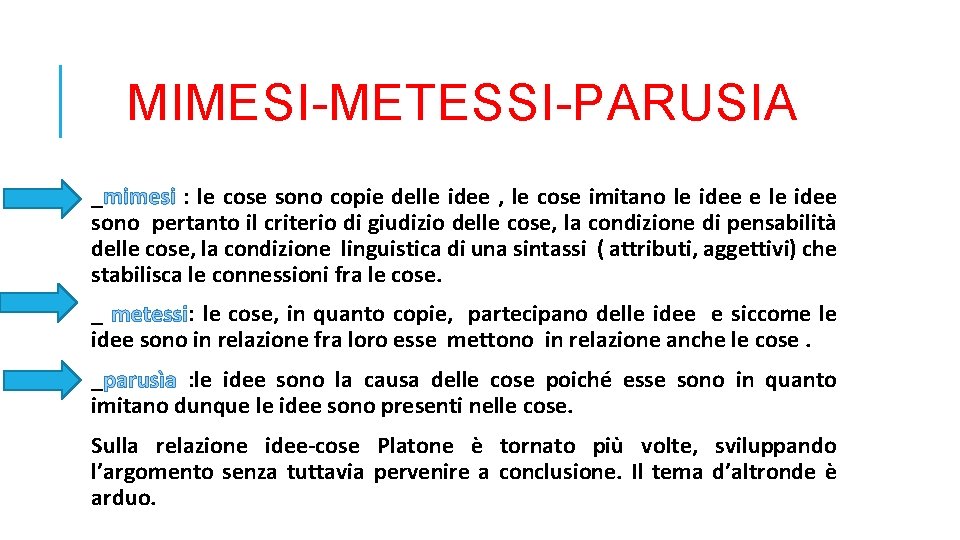 MIMESI-METESSI-PARUSIA _mimesi : le cose sono copie delle idee , le cose imitano le