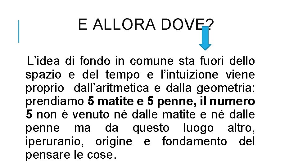  E ALLORA DOVE? L’idea di fondo in comune sta fuori dello spazio e