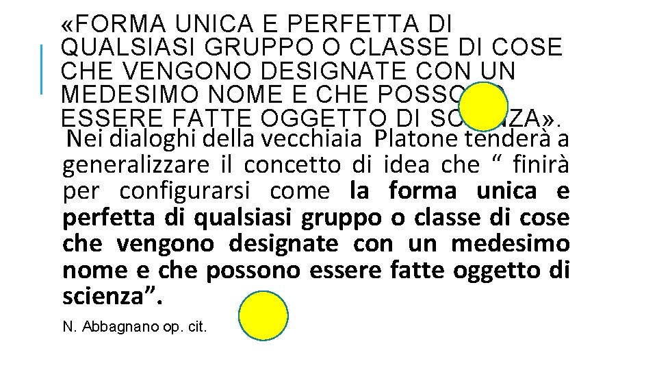  «FORMA UNICA E PERFETTA DI QUALSIASI GRUPPO O CLASSE DI COSE CHE VENGONO