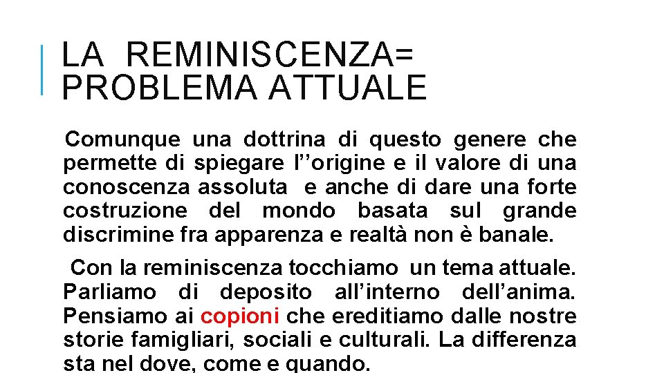 LA REMINISCENZA= PROBLEMA ATTUALE Comunque una dottrina di questo genere che permette di spiegare