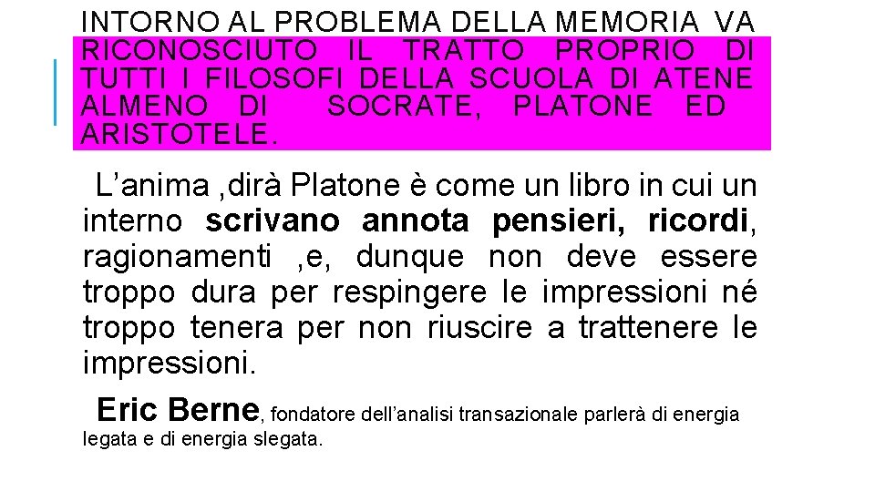 INTORNO AL PROBLEMA DELLA MEMORIA VA RICONOSCIUTO IL TRATTO PROPRIO DI TUTTI I FILOSOFI